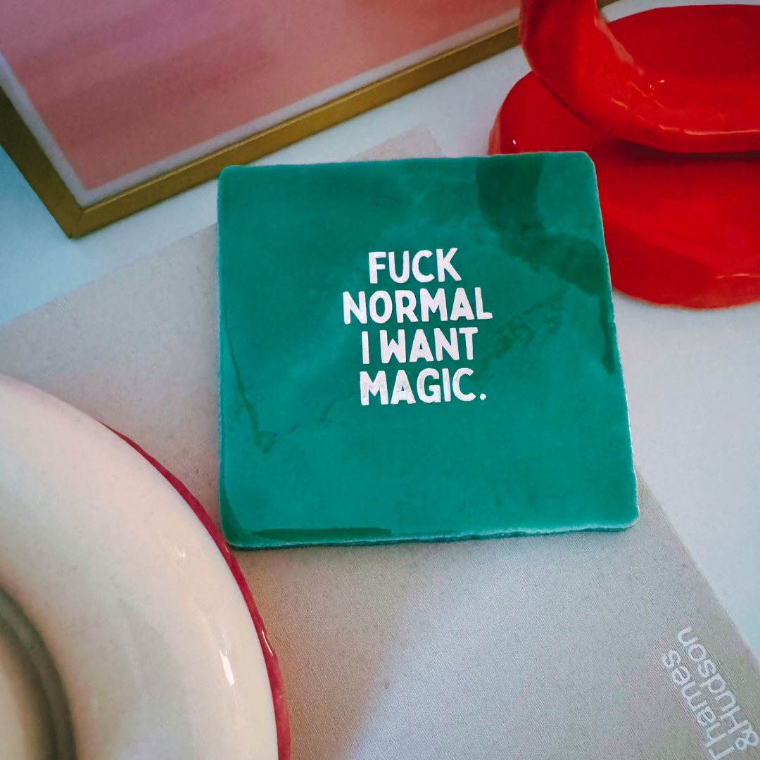 F*ck normal I want magic - signature tile