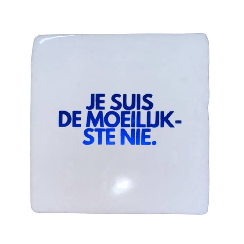 Je suis de moeilijkste niet - signature tile