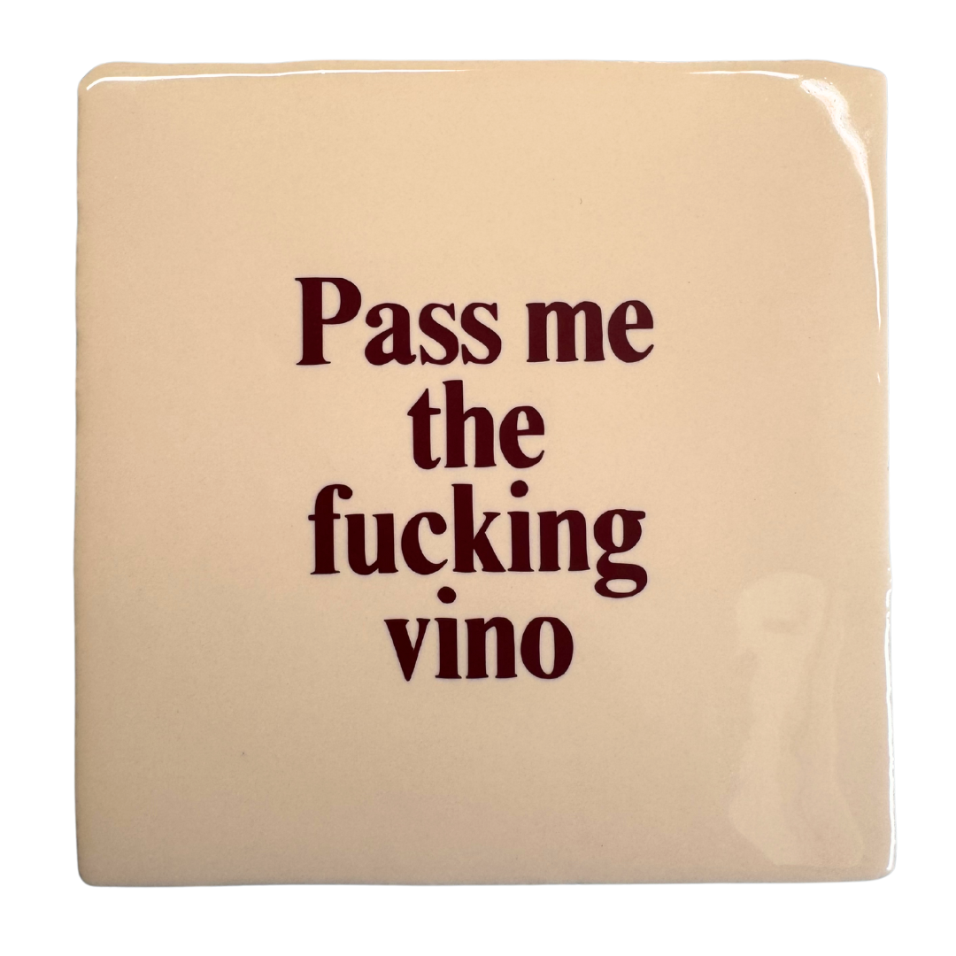 Pass me the fucking vino - signature tile