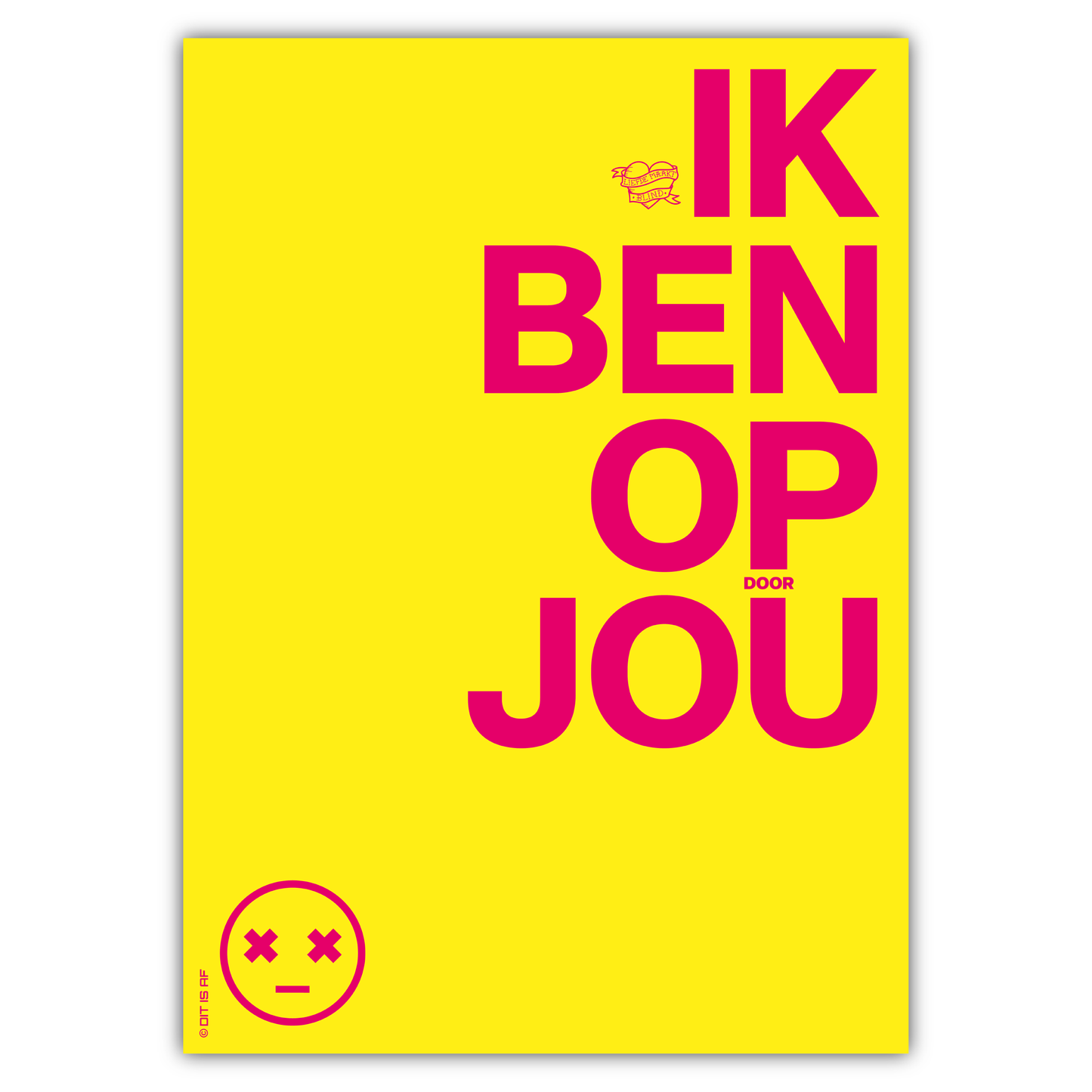 Ik ben op (door) jou